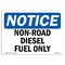 Signmission OSHA Notice Sign, 10" Height, 14" Width, Rigid Plastic, Non-Road Diesel Fuel Only Sign, Landscape OS-NS-P-1014-L-15114 - alternate 1
